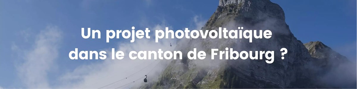 Un projet photovoltaïque dans le canton de Fribourg ?